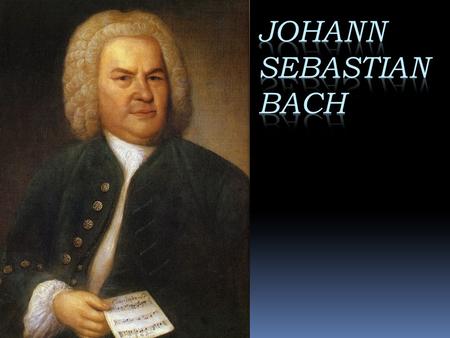 Johann Sebastian Bach.