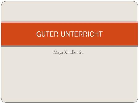 GUTER UNTERRICHT Maya Kindler 5c.
