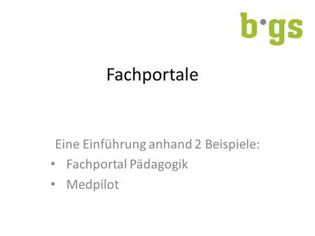 Fachportale Eine Einführung anhand 2 Beispiele: Fachportal Pädagogik Medpilot.