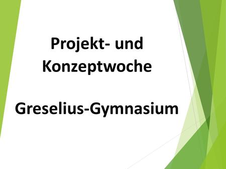 Projekt- und Konzeptwoche Greselius-Gymnasium