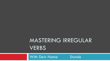 Mastering irregular verbs