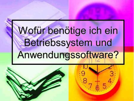 Wofür benötige ich ein Betriebssystem und Anwendungssoftware?