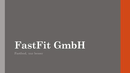 FastFit GmbH Fastfood, nur besser.