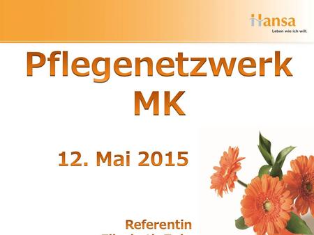 Pflegenetzwerk MK 12. Mai 2015 Referentin Elisabeth Zubarev.