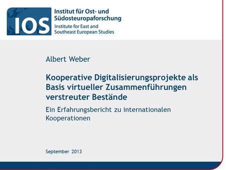 Kooperative Digitalisierungsprojekte als Basis virtueller Zusammenführungen verstreuter Bestände Ein Erfahrungsbericht zu internationalen Kooperationen.