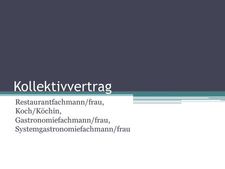 Kollektivvertrag Restaurantfachmann/frau, Koch/Köchin, Gastronomiefachmann/frau, Systemgastronomiefachmann/frau.