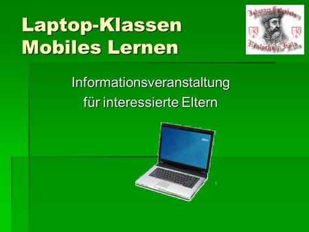 Laptop-Klassen Mobiles Lernen Informationsveranstaltung für interessierte Eltern.