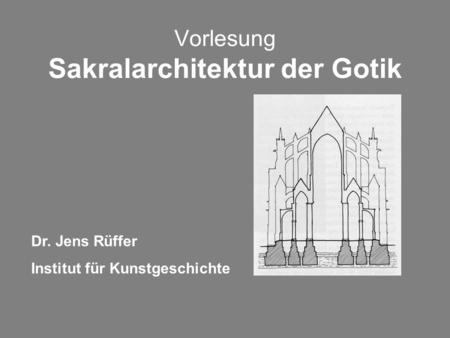 Vorlesung Sakralarchitektur der Gotik