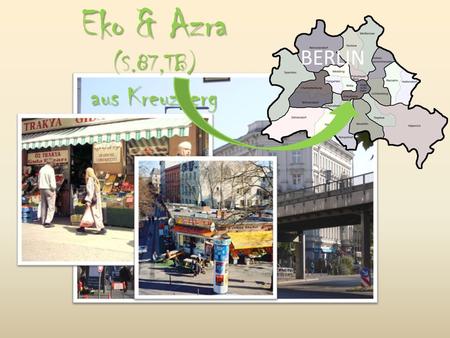 Eko & Azra (S.87,TB) aus Kreuzberg BERLIN. Hör zu. Hör zu. Lies mit deinem Partner. Lies mit deinem Partner. – 2mal – Tauscht die Rollen aus! – Ihr könnt.