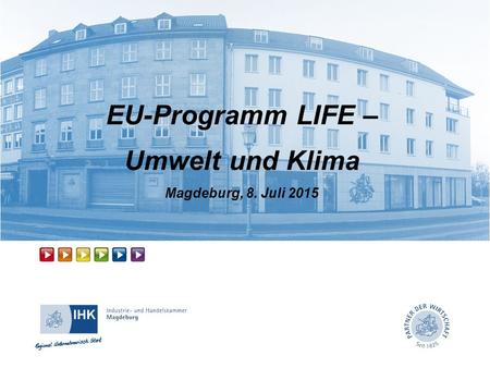 EU-Programm LIFE – Umwelt und Klima Magdeburg, 8. Juli 2015.