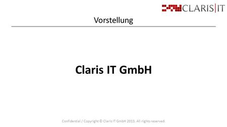 Confidential / Copyright © Claris IT GmbH All rights reserved.