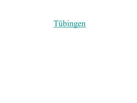 Tübingen. Das war Tübingen von oben (from above) Das Zentrum Tübingens ist typisch für eine Stadt des Mittelalters (das Mittelalter = ??) In Tübingen.