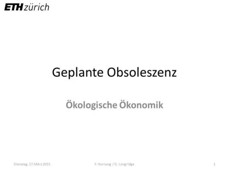 Geplante Obsoleszenz Ökologische Ökonomik Dienstag, 17.März 2015