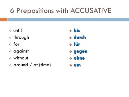 6 Prepositions with ACCUSATIVE