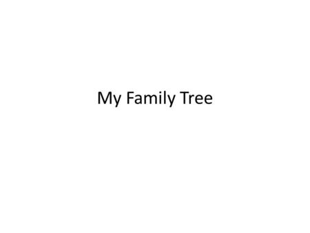 My Family Tree.