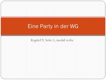 Kapitel 9, Seite 5, modal verbs Eine Party in der WG.