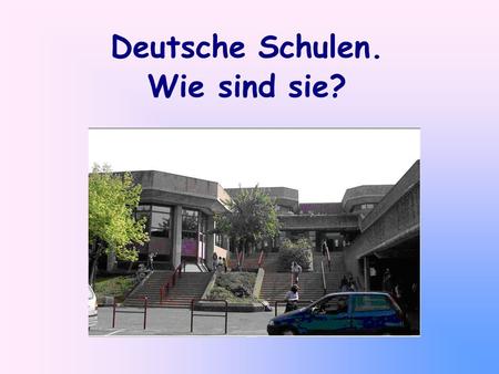 Deutsche Schulen. Wie sind sie?
