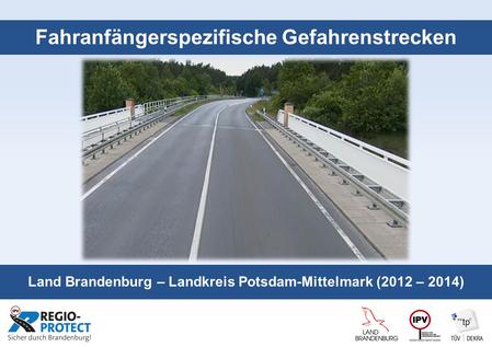 Seite 1 Fahranfängerspezifische Gefahrenstrecken Land Brandenburg – Landkreis Potsdam-Mittelmark (2012 – 2014)