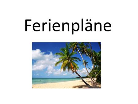 Ferienpläne.