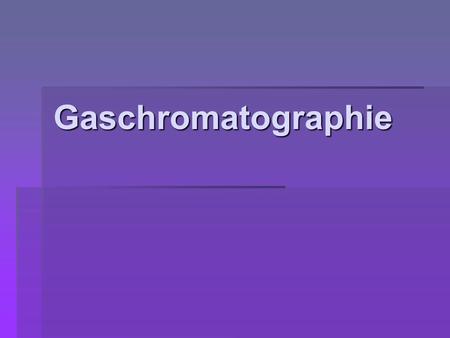 Gaschromatographie.