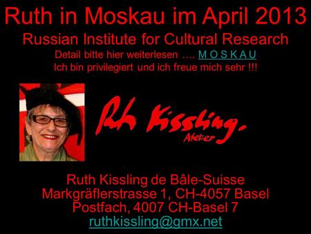 Ruth in Moskau im April 2013 Russian Institute for Cultural Research Detail bitte hier weiterlesen …. M O S K A UM O S K A U Ich bin privilegiert und ich.