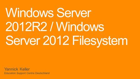 Windows Server 2012R2 / Windows Server 2012 Filesystem.