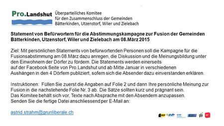 Statement von Befürwortern für die Abstimmungskampagne zur Fusion der Gemeinden Bätterkinden, Utzenstorf, Wiler und Zielebach am 08.März 2015 Ziel: Mit.