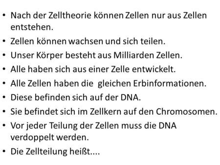 Nach der Zelltheorie können Zellen nur aus Zellen entstehen.