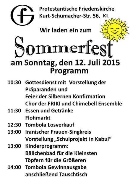 Protestantische Friedenskirche Kurt-Schumacher-Str. 56, KL Wir laden ein zum am Sonntag, den 12. Juli 2015 Programm 10:30 Gottesdienst mit Vorstellung.