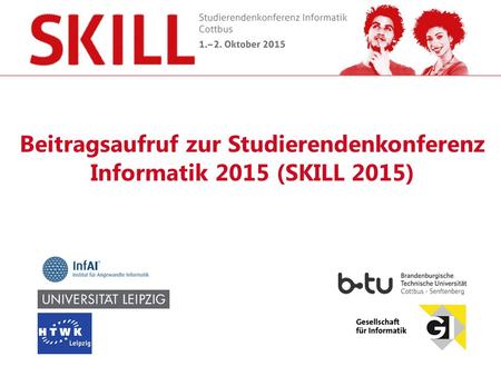 Beitragsaufruf zur Studierendenkonferenz Informatik 2015 (SKILL 2015)