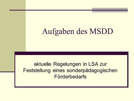 Aufgaben des MSDD aktuelle Regelungen in LSA zur Feststellung eines sonderpädagogischen Förderbedarfs.