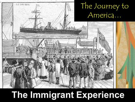 The Journey to America… The Immigrant Experience.