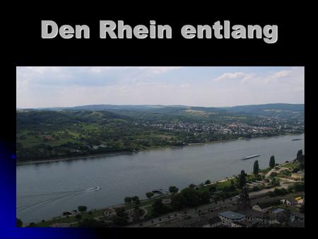Den Rhein entlang.