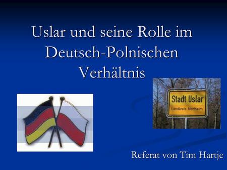 Uslar und seine Rolle im Deutsch-Polnischen Verhältnis