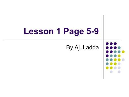 Lesson 1 Page 5-9 By Aj. Ladda. P. 5#10 Der Ober fragt: 1. Was möchten Sie? -Ich möchte........ 2. Und der Herr/ die Dame/ der Junge/das Mädchen? -Er.
