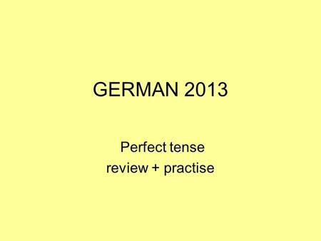 Perfect tense review + practise