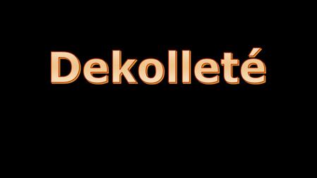 Dekolleté Dekolleté.