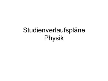 Studienverlaufspläne Physik. Gymnasien und Gesamtschulen.