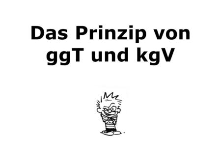 Das Prinzip von ggT und kgV