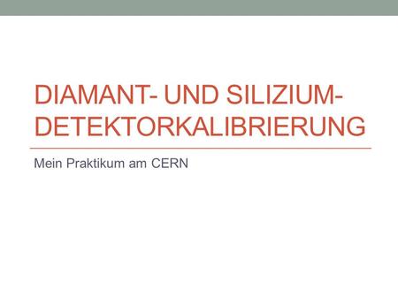 Diamant- und Silizium- Detektorkalibrierung
