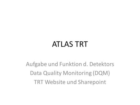 ATLAS TRT Aufgabe und Funktion d. Detektors