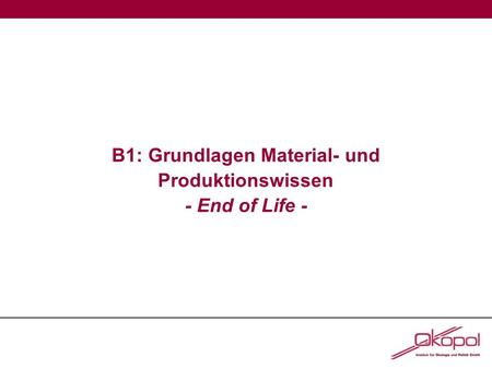 B1: Grundlagen Material- und Produktionswissen - End of Life -