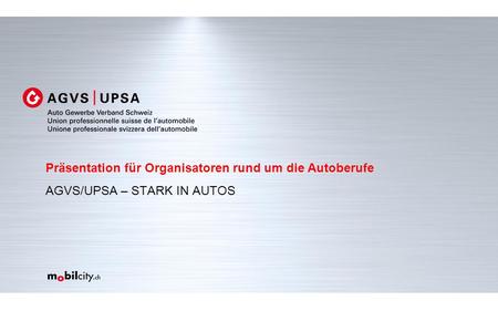 Präsentation für Organisatoren rund um die Autoberufe AGVS/UPSA – STARK IN AUTOS.