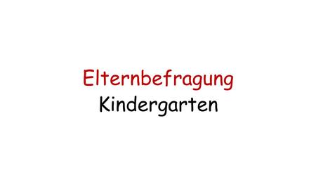 Elternbefragung Kindergarten.