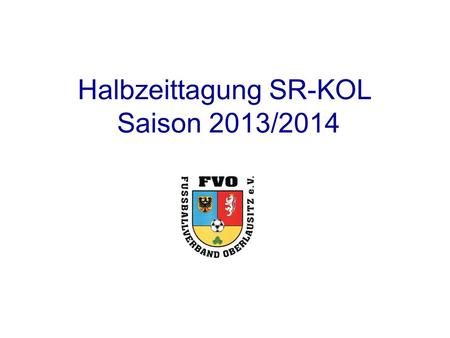 Halbzeittagung SR-KOL Saison 2013/2014. Lehrthema Erwartungshaltungen im Schiedsrichterteam.