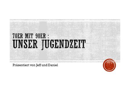 70er mit 90ER : Unser Jugendzeit