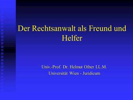 Der Rechtsanwalt als Freund und Helfer