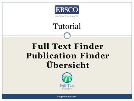 Tutorial Full Text Finder Publication Finder Übersicht support.ebsco.com.