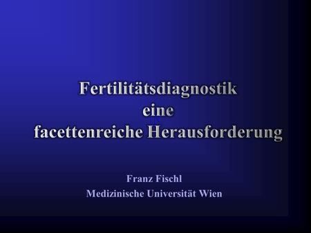 Franz Fischl Medizinische Universität Wien