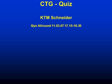 CTG - Quiz KTM Schneider Gyn Allround